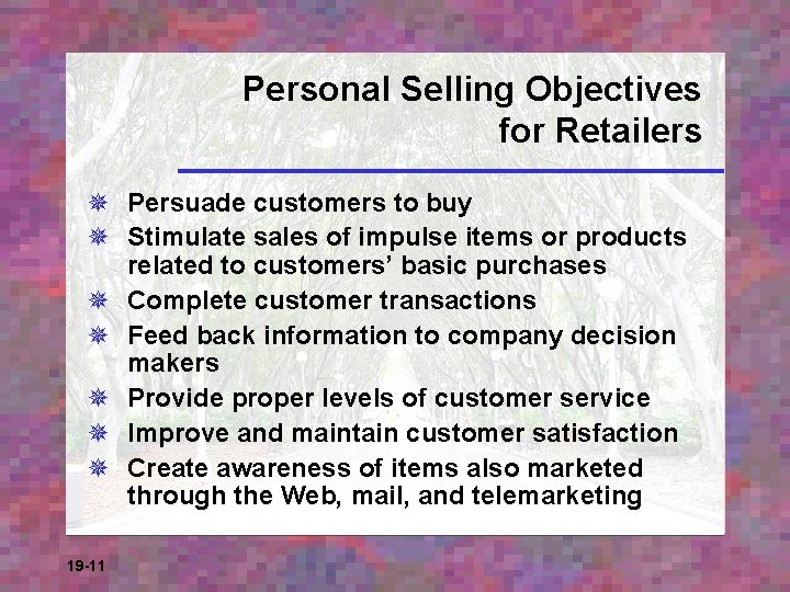 Personal Selling Objectives for Retailers ¯ Persuade customers to buy ¯ Stimulate sales of