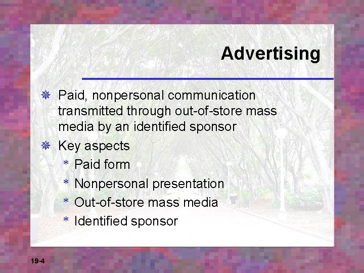 Advertising ¯ Paid, nonpersonal communication transmitted through out-of-store mass media by an identified sponsor