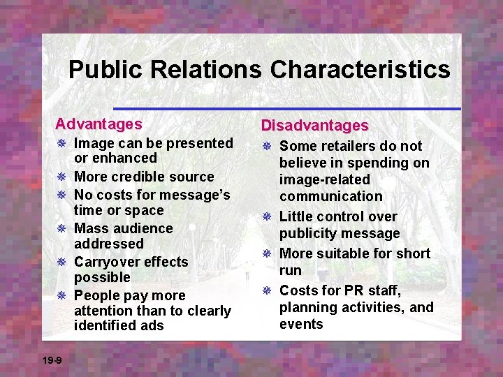 Public Relations Characteristics Advantages Disadvantages ¯ Image can be presented or enhanced ¯ More