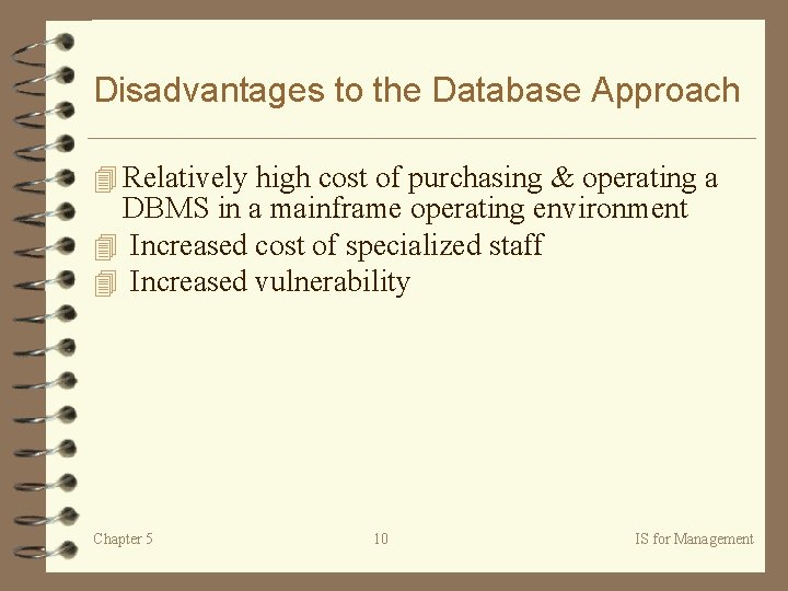 Disadvantages to the Database Approach 4 Relatively high cost of purchasing & operating a