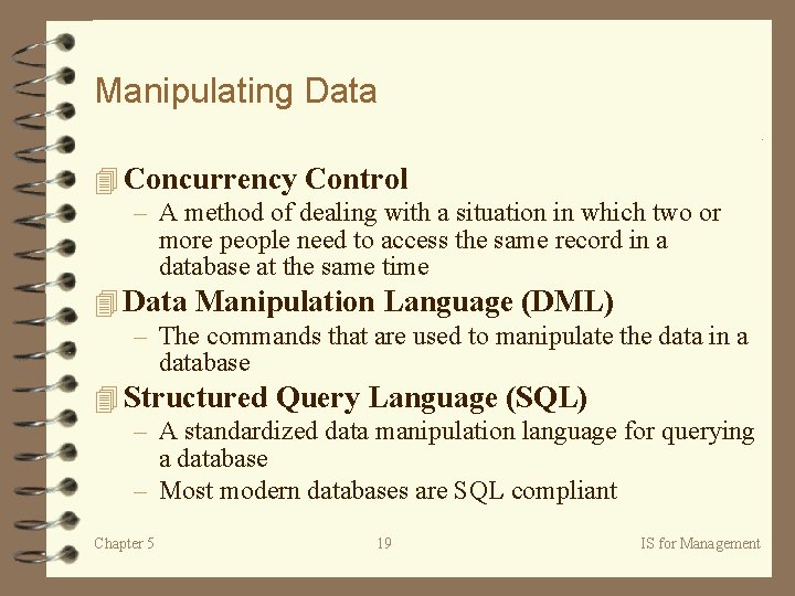 Manipulating Data 4 Concurrency Control – A method of dealing with a situation in