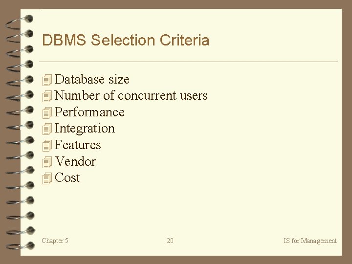 DBMS Selection Criteria 4 Database size 4 Number of concurrent users 4 Performance 4