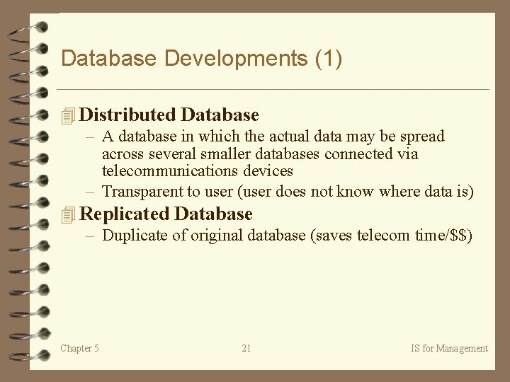 Database Developments (1) 4 Distributed Database – A database in which the actual data