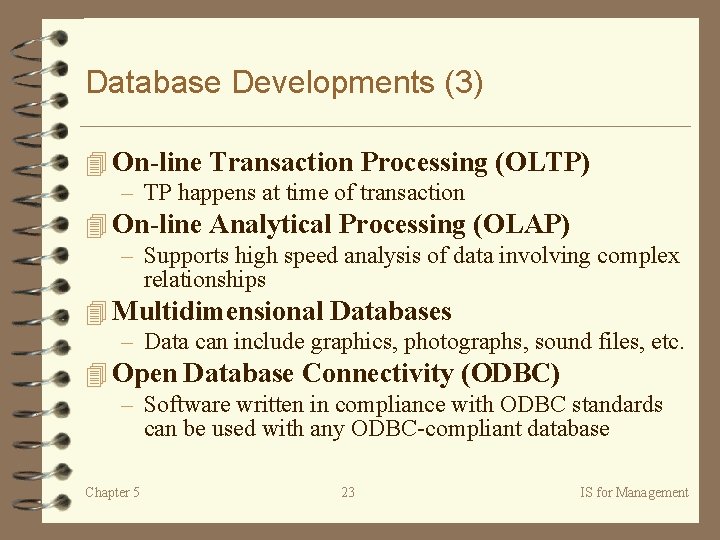 Database Developments (3) 4 On-line Transaction Processing (OLTP) – TP happens at time of