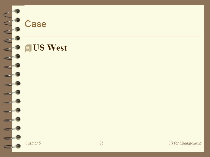 Case 4 US West Chapter 5 25 IS for Management 