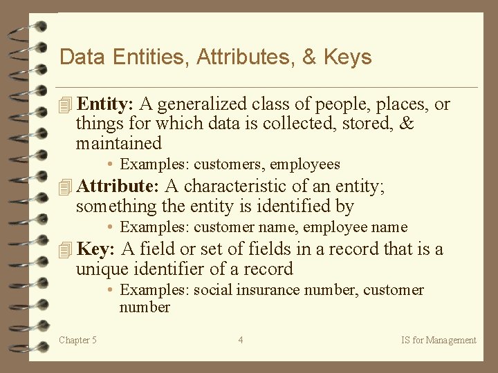 Data Entities, Attributes, & Keys 4 Entity: A generalized class of people, places, or