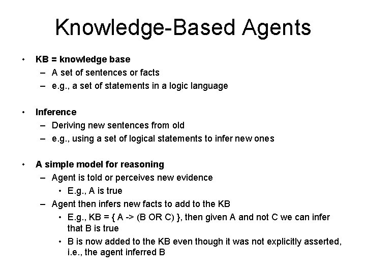 Knowledge-Based Agents • KB = knowledge base – A set of sentences or facts Knowledge-Based Agents • KB = knowledge base – A set of sentences or facts