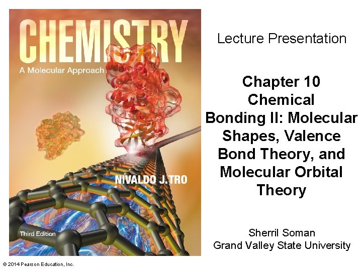 Lecture Presentation Chapter 10 Chemical Bonding II: Molecular Shapes, Valence Bond Theory, and Molecular