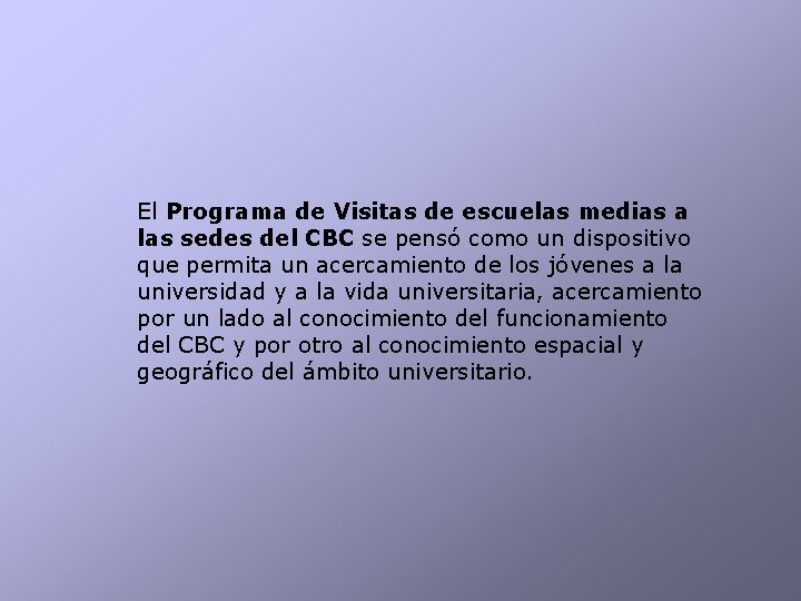 El Programa de Visitas de escuelas medias a las sedes del CBC se pensó