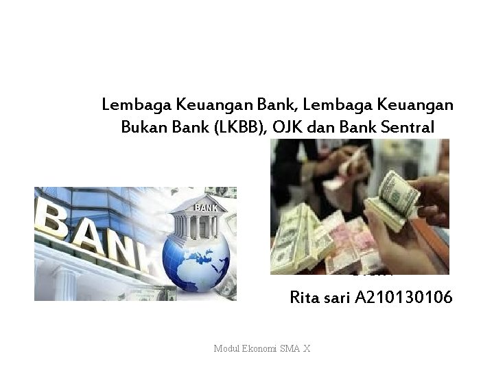 Lembaga Keuangan Bank, Lembaga Keuangan Bukan Bank (LKBB), OJK dan Bank Sentral Oleh :