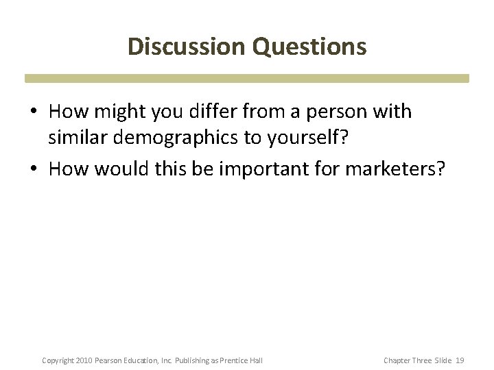 Discussion Questions • How might you differ from a person with similar demographics to Discussion Questions • How might you differ from a person with similar demographics to