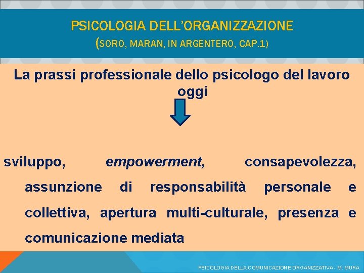 PSICOLOGIA DELL’ORGANIZZAZIONE (SORO, MARAN, IN ARGENTERO, CAP. 1) La prassi professionale dello psicologo del