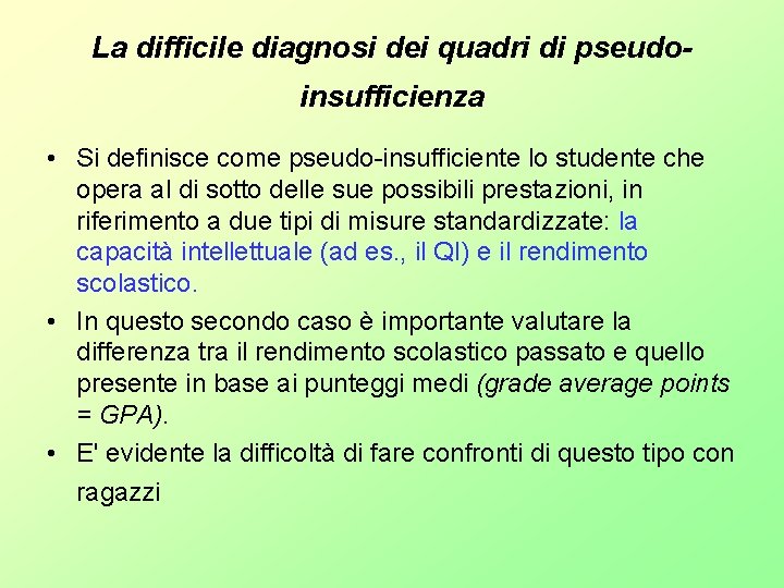La difficile diagnosi dei quadri di pseudoinsufficienza • Si definisce come pseudo insufficiente lo La difficile diagnosi dei quadri di pseudoinsufficienza • Si definisce come pseudo insufficiente lo