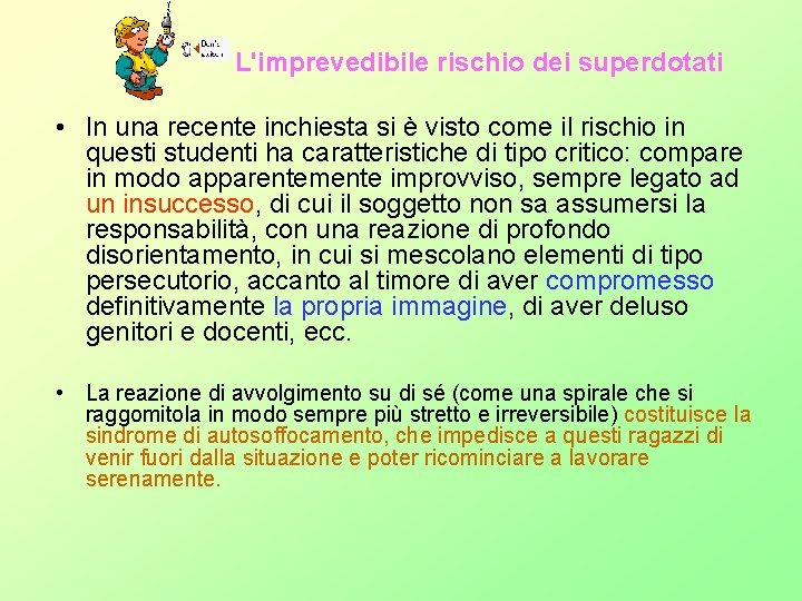 L'imprevedibile rischio dei superdotati • In una recente inchiesta si è visto come L'imprevedibile rischio dei superdotati • In una recente inchiesta si è visto come