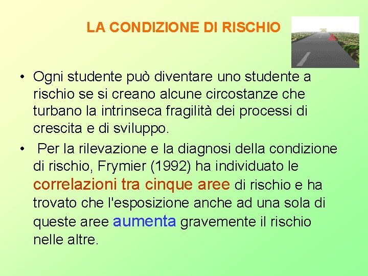 LA CONDIZIONE DI RISCHIO • Ogni studente può diventare uno studente a rischio se LA CONDIZIONE DI RISCHIO • Ogni studente può diventare uno studente a rischio se