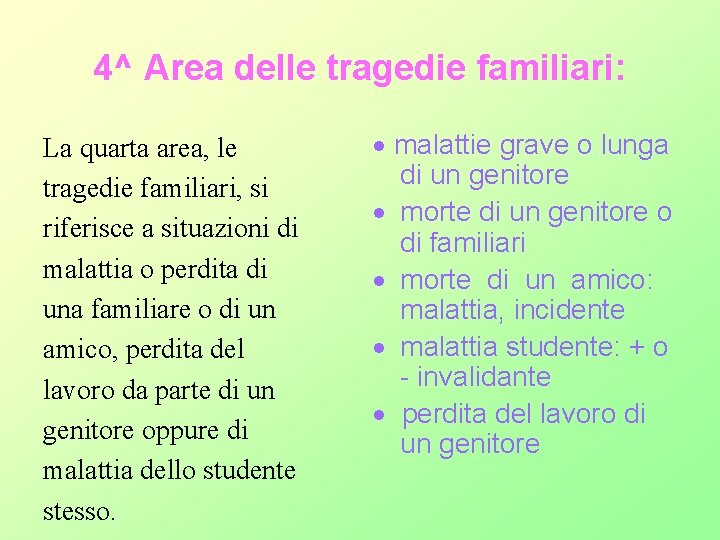 4^ Area delle tragedie familiari: La quarta area, le tragedie familiari, si riferisce a 4^ Area delle tragedie familiari: La quarta area, le tragedie familiari, si riferisce a