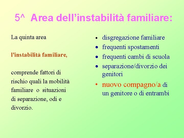 5^ Area dell’instabilità familiare: La quinta area l'instabilità familiare, comprende fattori di rischio 5^ Area dell’instabilità familiare: La quinta area l'instabilità familiare, comprende fattori di rischio