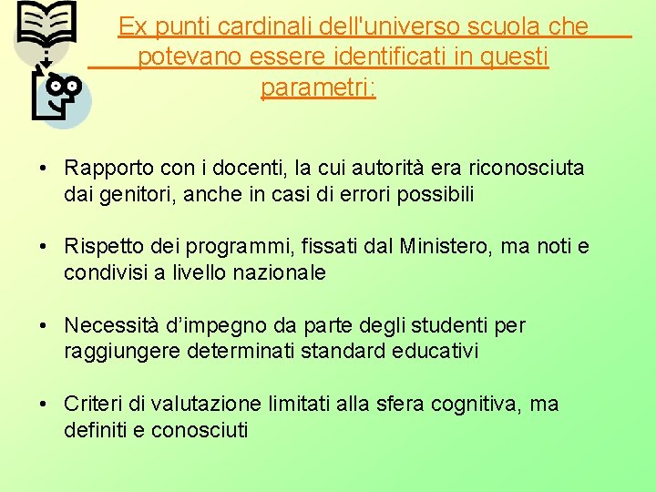 Ex punti cardinali dell'universo scuola che potevano essere identificati in questi parametri: • Ex punti cardinali dell'universo scuola che potevano essere identificati in questi parametri: •