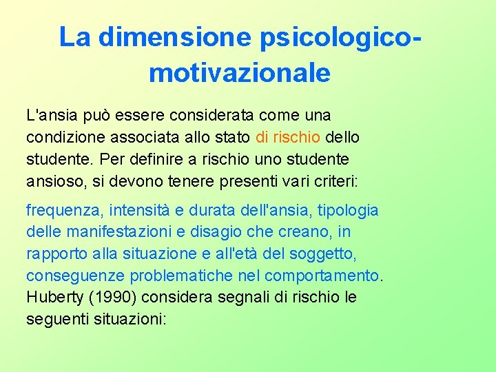 La dimensione psicologicomotivazionale L'ansia può essere considerata come una condizione associata allo stato di La dimensione psicologicomotivazionale L'ansia può essere considerata come una condizione associata allo stato di