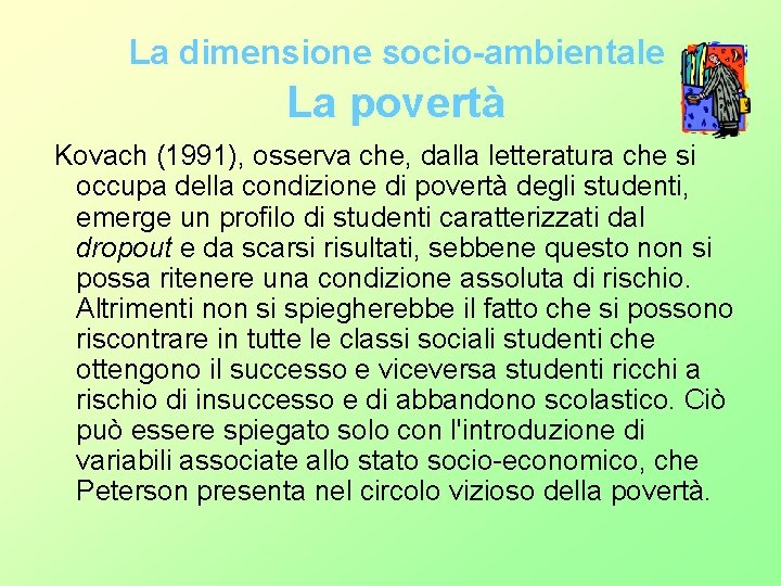 La dimensione socio-ambientale La povertà Kovach (1991), osserva che, dalla letteratura che si La dimensione socio-ambientale La povertà Kovach (1991), osserva che, dalla letteratura che si