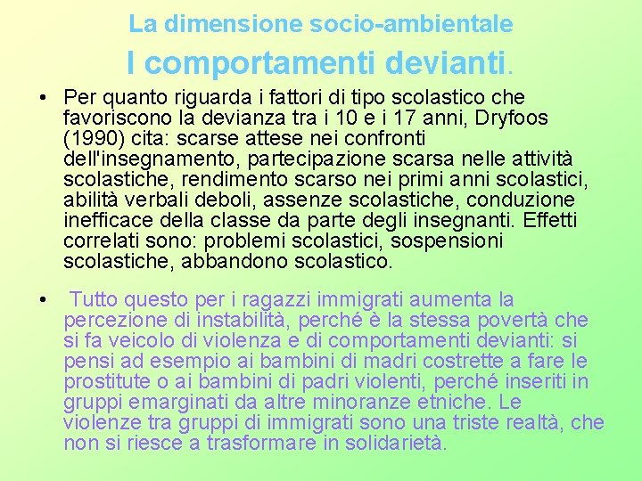 La dimensione socio-ambientale I comportamenti devianti. • Per quanto riguarda i fattori di tipo La dimensione socio-ambientale I comportamenti devianti. • Per quanto riguarda i fattori di tipo