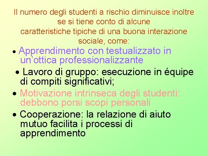 Il numero degli studenti a rischio diminuisce inoltre se si tiene conto di Il numero degli studenti a rischio diminuisce inoltre se si tiene conto di