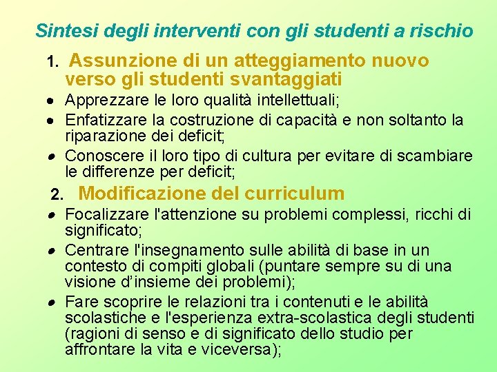 Sintesi degli interventi con gli studenti a rischio 1. Assunzione di un atteggiamento nuovo Sintesi degli interventi con gli studenti a rischio 1. Assunzione di un atteggiamento nuovo