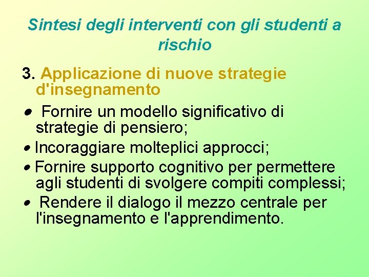 Sintesi degli interventi con gli studenti a rischio 3. Applicazione di nuove strategie d'insegnamento Sintesi degli interventi con gli studenti a rischio 3. Applicazione di nuove strategie d'insegnamento