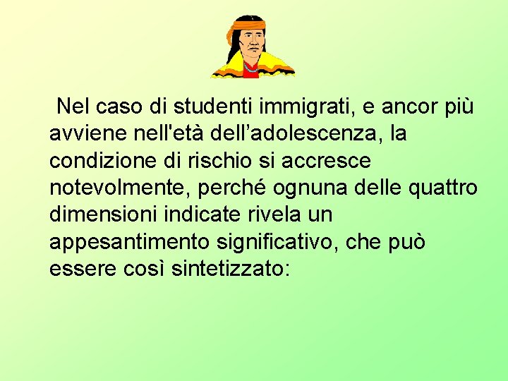 Nel caso di studenti immigrati, e ancor più avviene nell'età dell’adolescenza, la condizione Nel caso di studenti immigrati, e ancor più avviene nell'età dell’adolescenza, la condizione