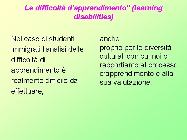 Le difficoltà d’apprendimento" (learning disabilities) Nel caso di studenti immigrati l'analisi delle difficoltà di Le difficoltà d’apprendimento" (learning disabilities) Nel caso di studenti immigrati l'analisi delle difficoltà di