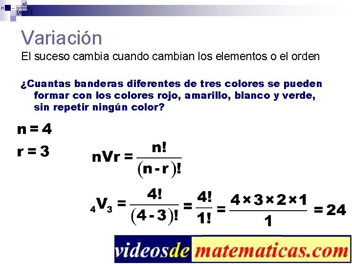 Variación El suceso cambia cuando cambian los elementos o el orden ¿Cuantas banderas diferentes