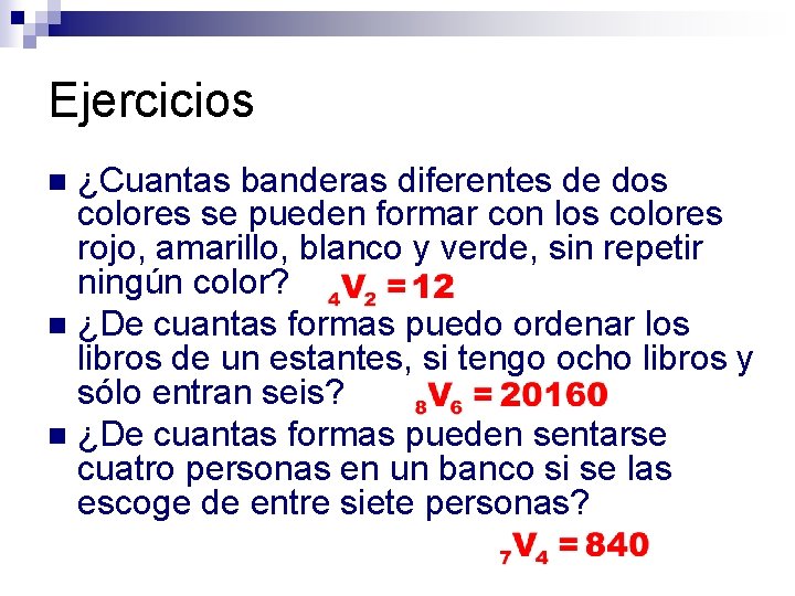 Ejercicios ¿Cuantas banderas diferentes de dos colores se pueden formar con los colores rojo,