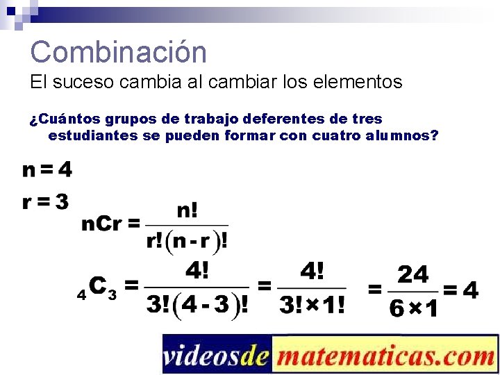 Combinación El suceso cambia al cambiar los elementos ¿Cuántos grupos de trabajo deferentes de