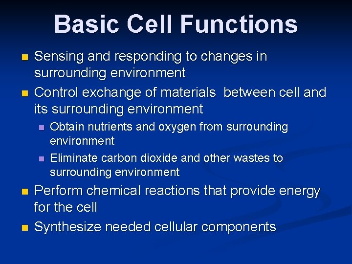 Basic Cell Functions n n Sensing and responding to changes in surrounding environment Control