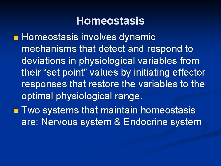 Homeostasis n n Homeostasis involves dynamic mechanisms that detect and respond to deviations in