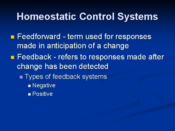 Homeostatic Control Systems Feedforward - term used for responses made in anticipation of a