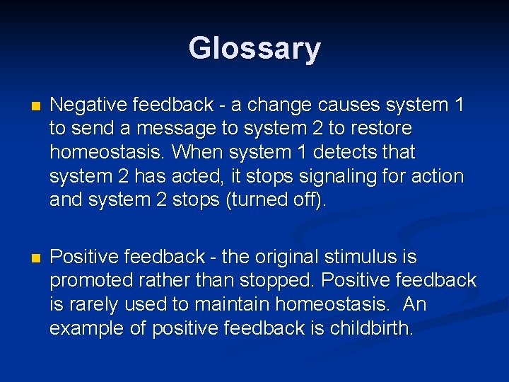 Glossary n Negative feedback - a change causes system 1 to send a message