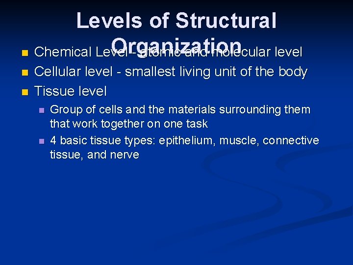 Levels of Structural Organization n Chemical Level - atomic and molecular level n n