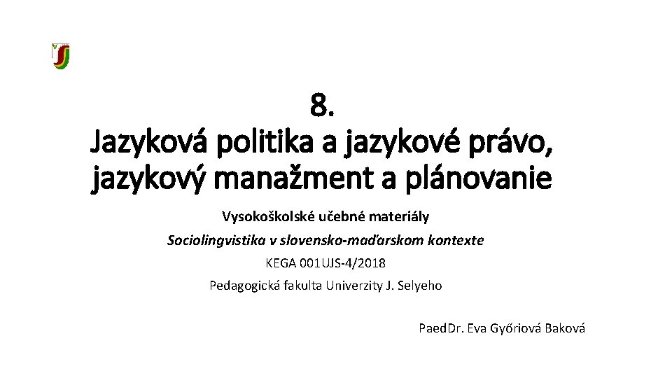 8. Jazyková politika a jazykové právo, jazykový manažment a plánovanie Vysokoškolské učebné materiály Sociolingvistika