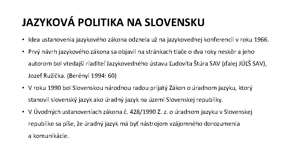 JAZYKOVÁ POLITIKA NA SLOVENSKU • Idea ustanovenia jazykového zákona odznela už na jazykovednej konferencii