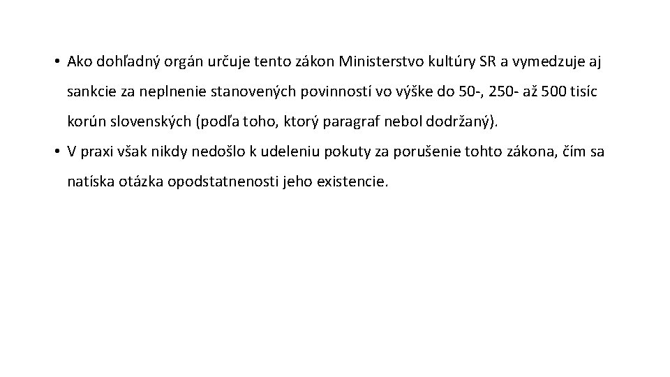  • Ako dohľadný orgán určuje tento zákon Ministerstvo kultúry SR a vymedzuje aj