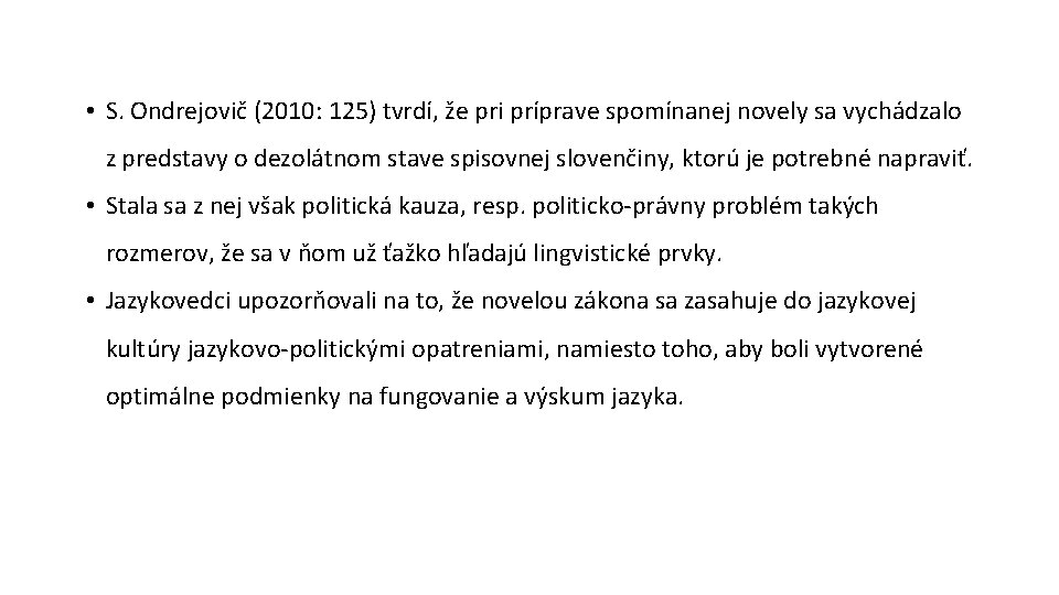  • S. Ondrejovič (2010: 125) tvrdí, že pri príprave spomínanej novely sa vychádzalo
