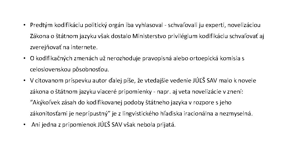  • Predtým kodifikáciu politický orgán iba vyhlasoval schvaľovali ju experti, novelizáciou Zákona o