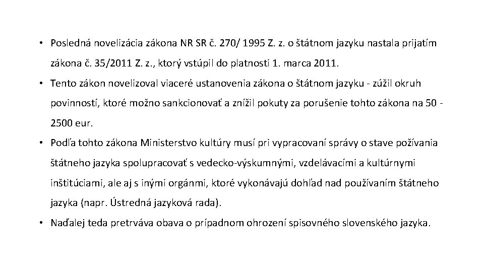  • Posledná novelizácia zákona NR SR č. 270/ 1995 Z. z. o štátnom