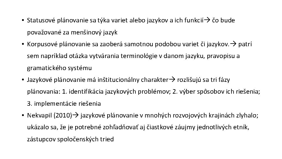  • Statusové plánovanie sa týka variet alebo jazykov a ich funkcií čo bude