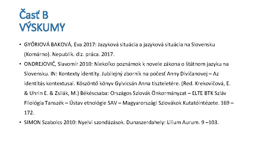 Časť B VÝSKUMY • GYŐRIOVÁ BAKOVÁ, Eva 2017: Jazyková situácia a jazyková situácia na