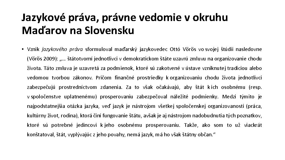 Jazykové práva, právne vedomie v okruhu Maďarov na Slovensku • Vznik jazykového práva sformuloval