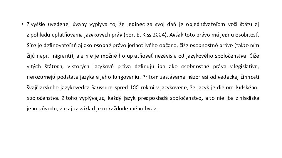  • Z vyššie uvedenej úvahy vyplýva to, že jedinec za svoj daň je