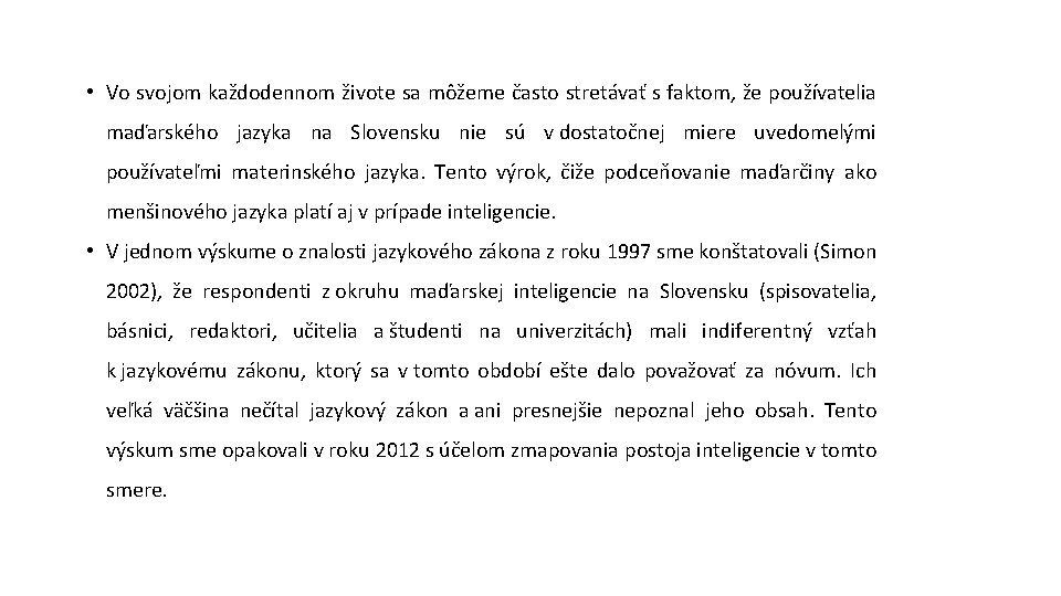  • Vo svojom každodennom živote sa môžeme často stretávať s faktom, že používatelia