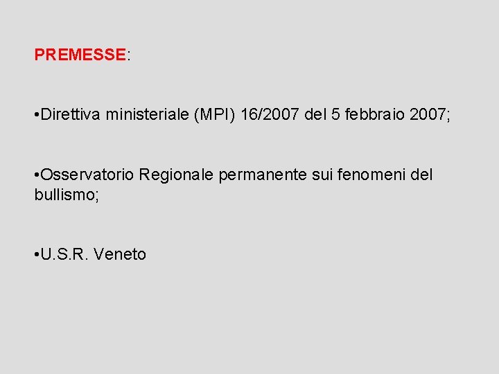 PREMESSE: • Direttiva ministeriale (MPI) 16/2007 del 5 febbraio 2007; • Osservatorio Regionale permanente